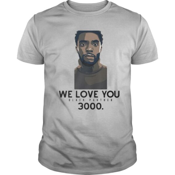 Rip chadwick we love you black panther 3000 shirt