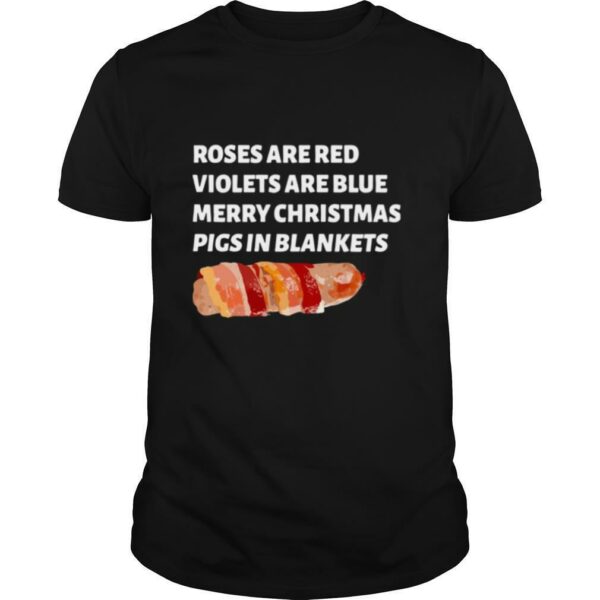 Roses Are Red Violets Are Blue Merry Christmas Pigs In Blankets shirt