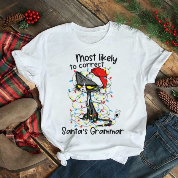 Santa Black Cat Most likely to correct Santa’s Grammar Merry Christmas light shirt