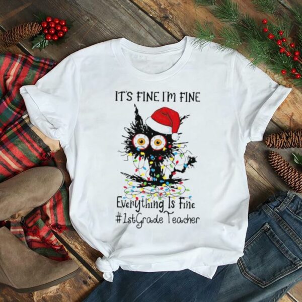 Santa Black Cat light It’s fine I’m fine everything is fine #1st Grade Teacher Merry Christmas shirt