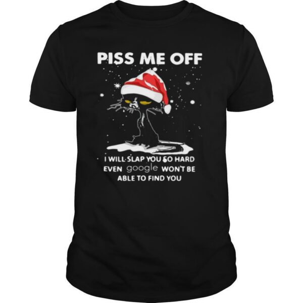 Santa Cat Piss Me Off I Will Slap You So Hard Even Google WonT Be Able To Find You Christmas shirt