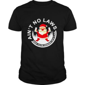 Santa Claus Ain’t No Laws When You Drink With Claus White Claw Christmas shirt