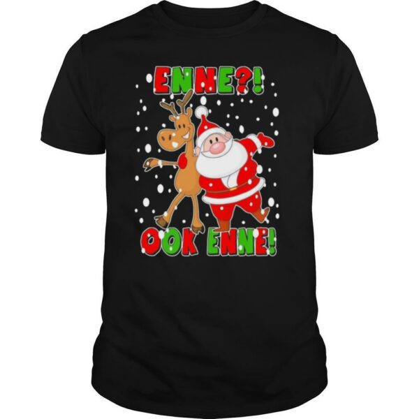 Santa Claus And Reindeer Enne Ook Enne Christmas shirt