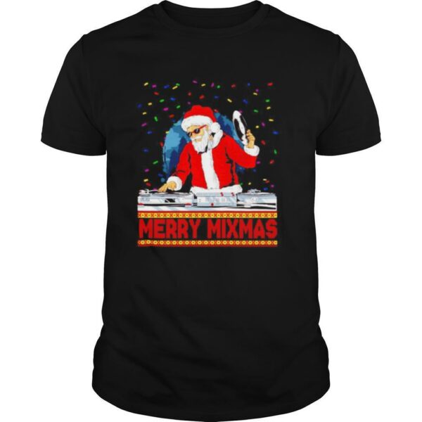 Santa Claus DJ Merry Mixmas ugly Christmas shirt