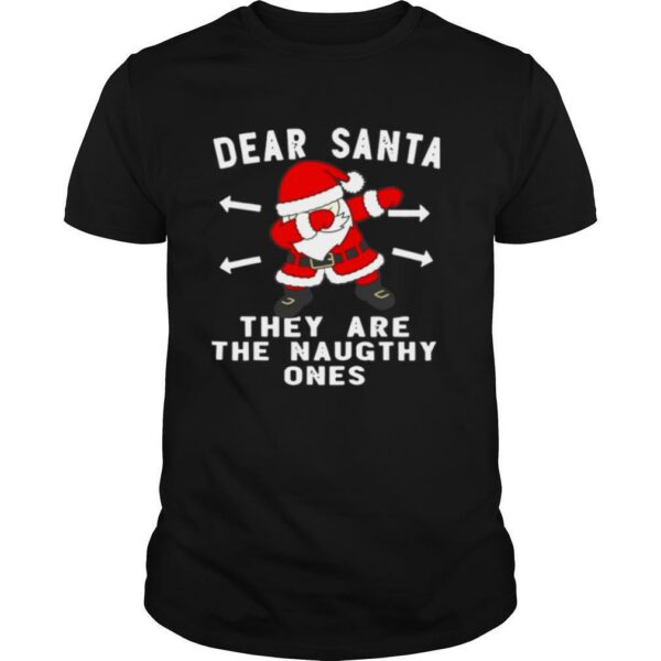 Santa Claus Dabbing Dear Santa They Are The Naughthy Ones Christmas shirt