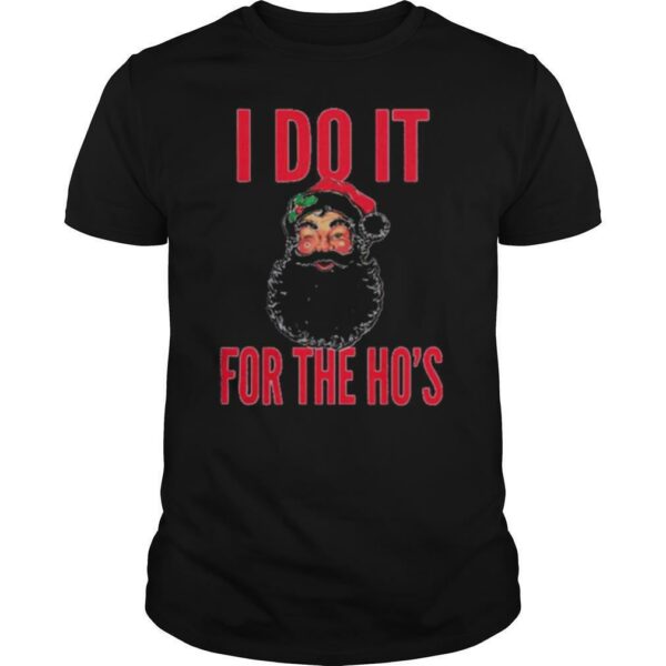 Santa Claus I Do It For The Hos Christmas shirt