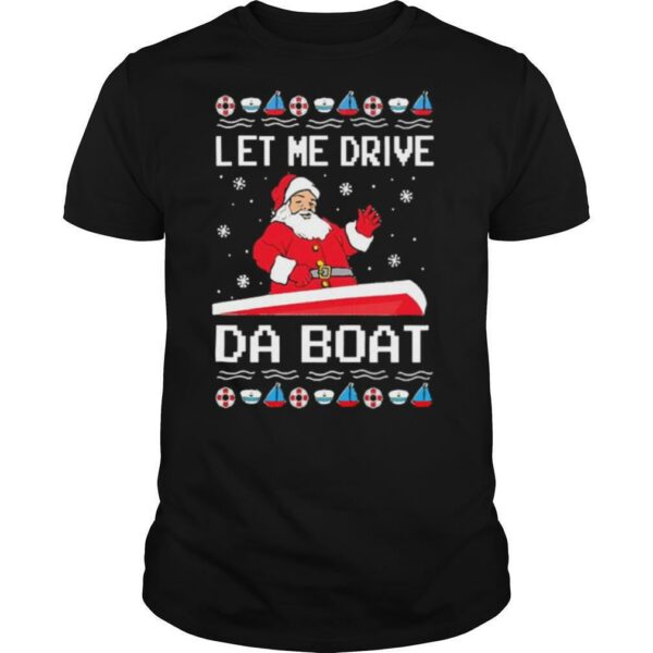 Santa Claus Let Me Drive Da Boat Christmas shirt