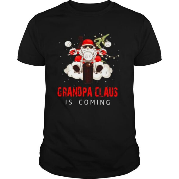 Santa Claus Riding Motorcycle Grandpa Claus Is Coming Christmas shirt