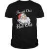 Santa Claus Snow’s Out Ho’s Out Christmas shirt