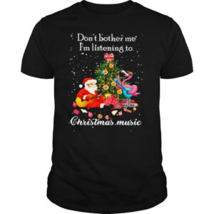 Santa Claus and Flamingo Don’t Bother Me I’m Listening To Christmas Music shirt