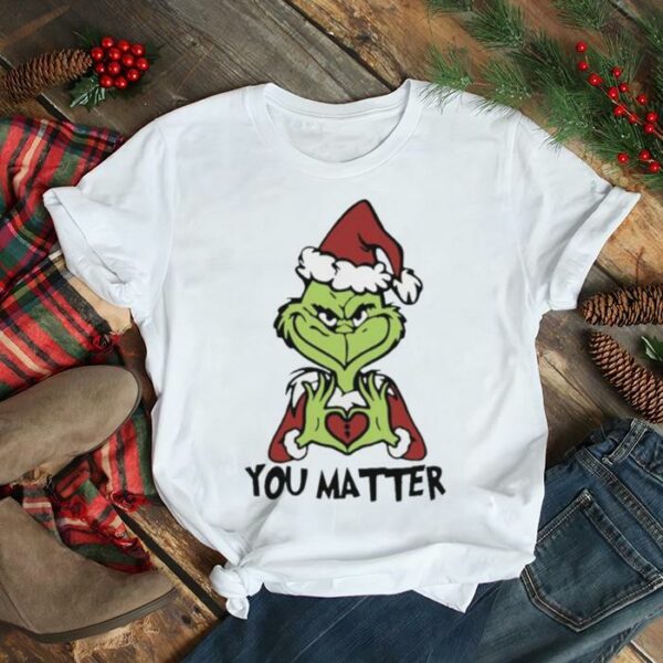 Santa Grinch You matter Merry Christmas shirt