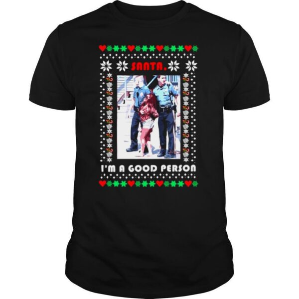 Santa I’m A Good Person Ugly Christmas shirt