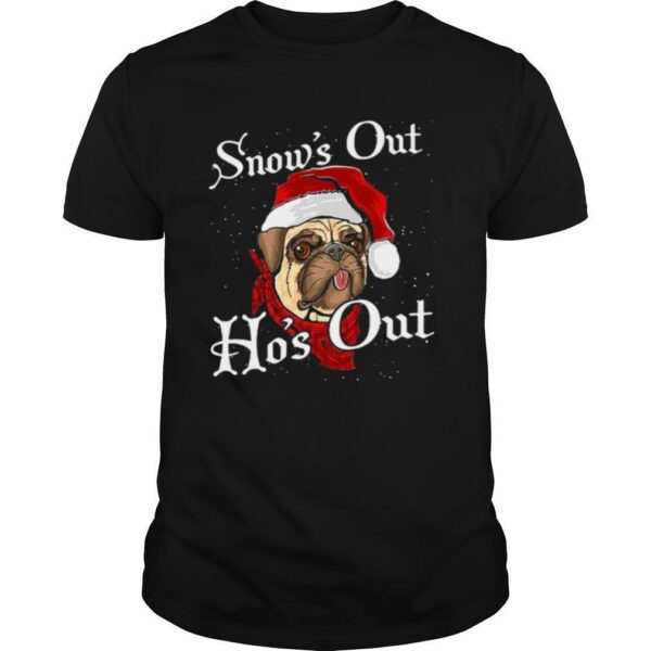 Santa Pug Snow’s Out Ho’s Out Christmas shirt