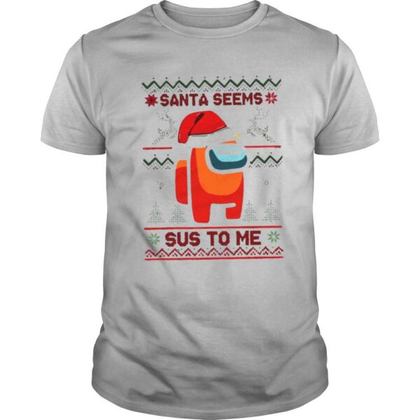 Santa Seems Sus To Me Among Us Ugly Christmas shirt