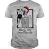Santa Skeleton Baby I’m Dead Inside Christmas shirt