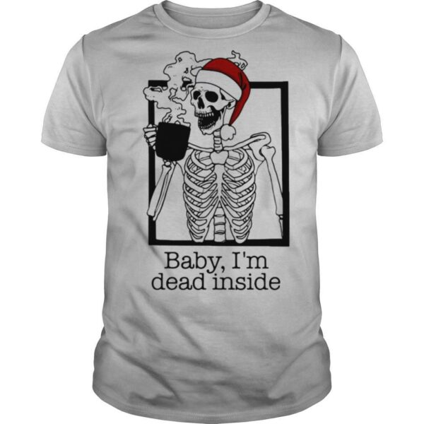 Santa Skeleton Baby I’m Dead Inside Christmas shirt