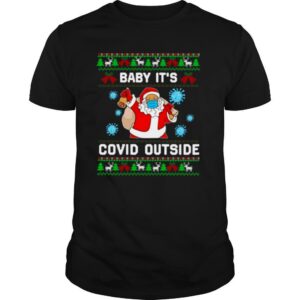 Santa baby its covid outside ugly christmas shirt