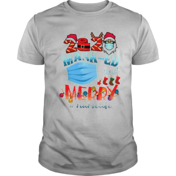 Santa face mask 2020 masked and Merry Nurselife Christmas shirt