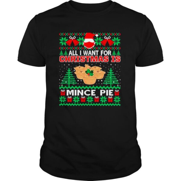 Santa face mask All I Want For Christmas Is Mince Pie Ugly shirt