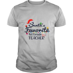 Santas Favorite 1st Grade Teacher Christmas Xmas shirt