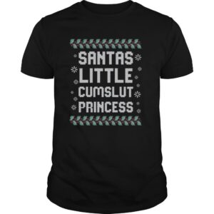 Santas Little Cumslut Princess Ugly Christmas shirt