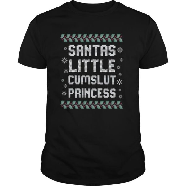 Santas Little Cumslut Princess Ugly Christmas shirt