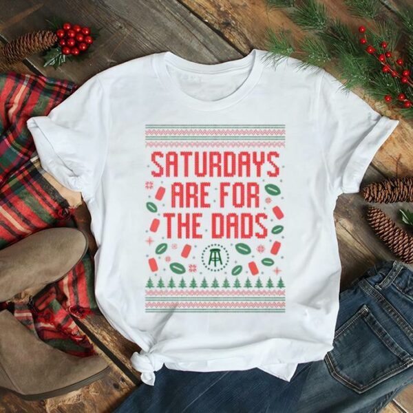 Saturdays Are For The Dads Ugly Christmas 2022 shirt