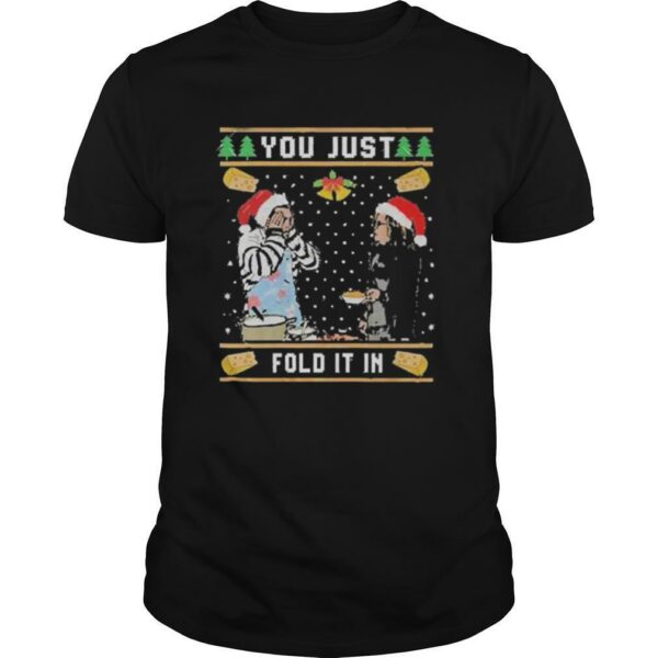 Schitts Creek You Just Fold It In Ugly Christmas shirt