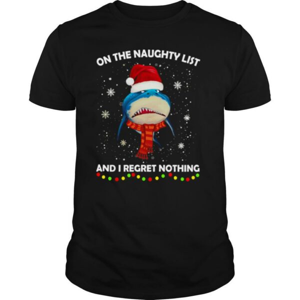 Shark On The Naughty List And I Regret Nothing Christmas shirt