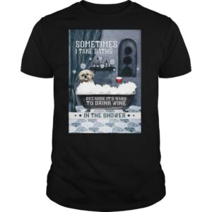 Shih Tzu sometimes I take baths vertical shirt