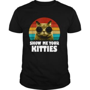 Show me your kitties Cat Kittens shirt