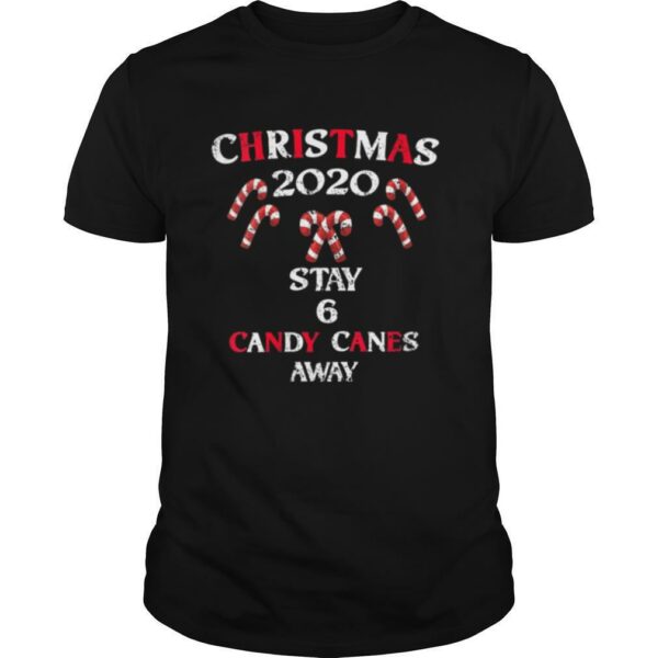 Six Candy Canes Away Quarantine Xmas Christmas 2020 shirt