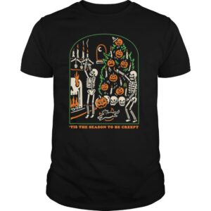 Skeleton Pumpkin Skull Tis The Season To Be Creepy shirt