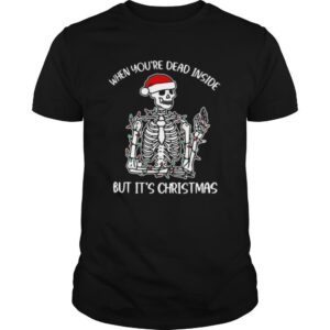 Skeleton when you’re dead inside but it’s Christmas shirt