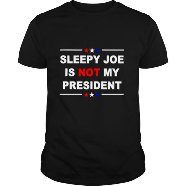 Sleepy Joe is not my president American shirt