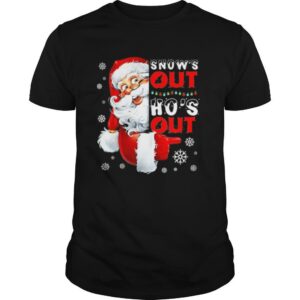 Snow’s Out Ho’s Out Funny Santa Claus Christmas shirt