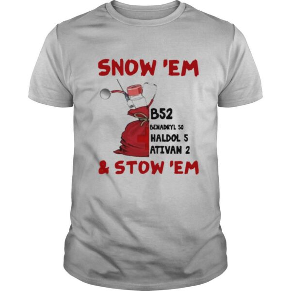 Snow Em and Stow Em Christmas shirt