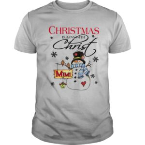Snowman Mimi Christmas Begins With Christ Christmas shirt