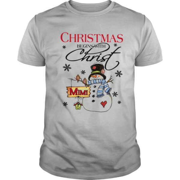 Snowman Mimi Christmas Begins With Christ Christmas shirt