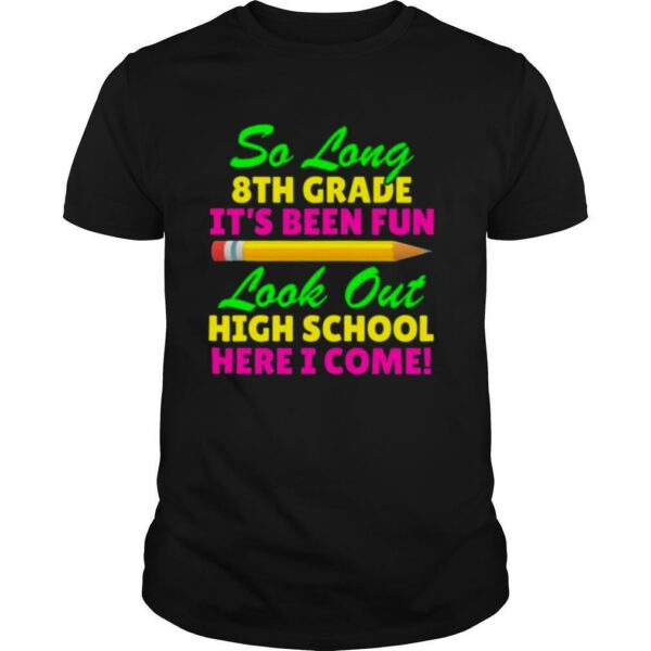 So Long 8Th Grade Hello High School Graduation shirt