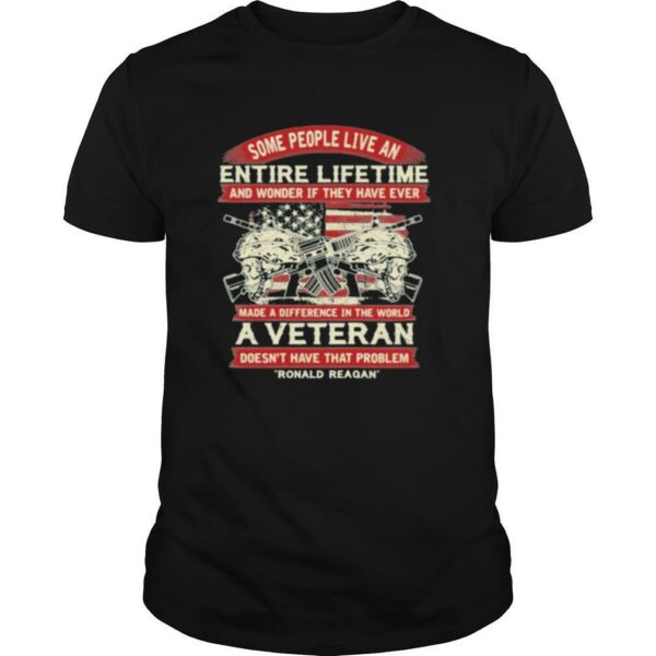 Some people live an entire lifetime a veteran ronald reagan shirt