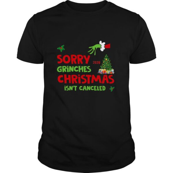 Sorry Grinches Christmas Isnt Canceled Ugly Christmas shirt