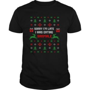 Sorry I’m Late I Was Eating Sarmale Romanian Christmas shirt
