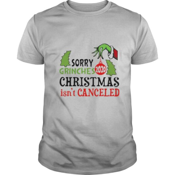 Sorry grinches christmas isn’t canceled 2020 shirt