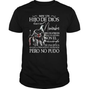 Soy Un Hijo De Dios Naci En Noviembre Mis Cicatrices Son El Recuerdo De Una Epoca Pero No Pudo shirt