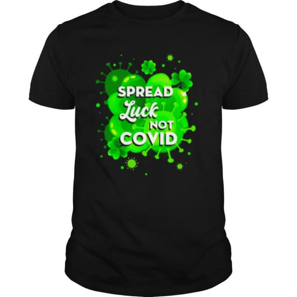 Spread luck not covid StPatricks day shirt