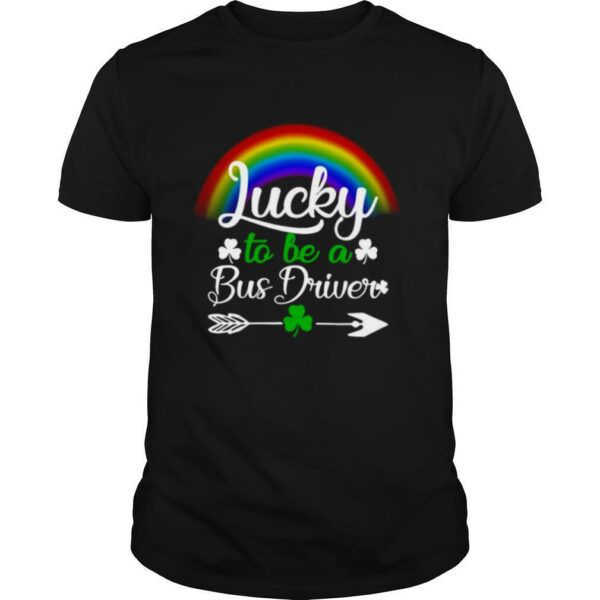 St. Patrick’s Day Lucky To Be A Bus Driver shirt