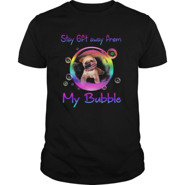 Stay 6ft Away From My Bubble Brussels Griffon Dog shirt