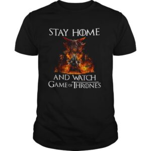 Stay Home And Watch Game Of Thrones shirt