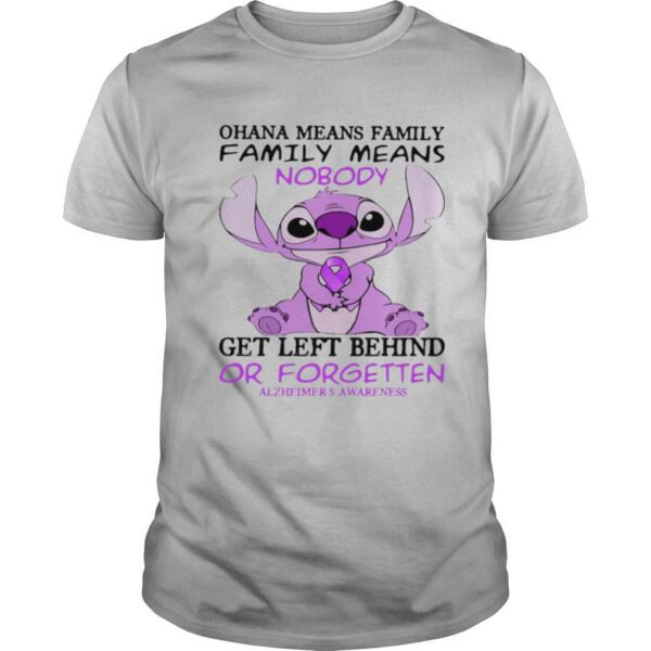 Stitch ohana means family means nobody gets left behind or forgotten alzheimer’s awareness shirt